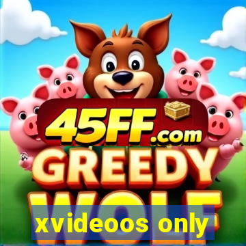 xvideoos only